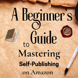 HOW TO PUBLISH LIKE A PRO ON AMAZON KDP: A Beginner's Guide to Mastering Self-Publishing on Amazon KDP: E-Course + Step-By-Step Tutorials