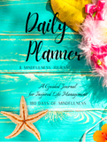 Daily Planner And Mindfulness Journal A Guided Journal For Inspired Life Management 180 Days of Mindfulness: Beach Themed Daily Planner