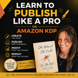 LEARN TO PUBLISH LIKE A PRO ON AMAZON KDP: A Beginner's Guide to Mastering Self-Publishing on Amazon: E-Course + Step-By-Step Tutorials