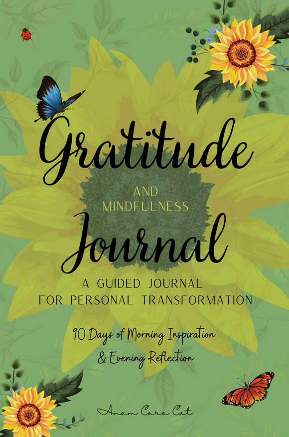 Gratitude and Mindfulness Journal: A Guided Journal for Personal Transformation: 90 Days of Morning Inspiration & Evening Reflection | Sunflower Journal