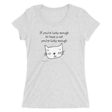 Funny Cat Lover Shirt | IF YOU'RE LUCKY ENOUGH TO HAVE A CAT YOU'RE LUCKY ENOUGH | TIGHT FIT | Cat Lady Gift | Crazy Cat Lady Gift | Ahimsa Ware | Ladies' short sleeve t-shirt